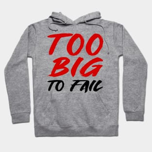 Too big to fail Hoodie